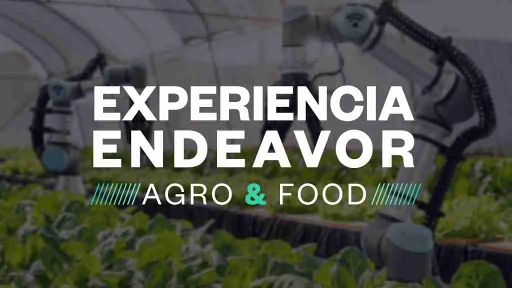 Conocé quiénes están detrás de la revolución de los alimentos y el agro en Latinoamérica 3 Experiencia Endeavor Agro & Food